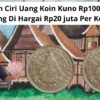 Cara Dan Ciri Uang Koin Kuno Rp100 Rumah Gadang Di Hargai Rp20 juta Per Keping