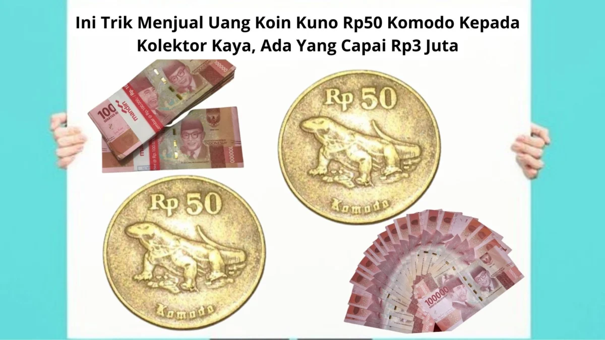 Ini Trik Menjual Uang Koin Kuno Rp50 Komodo Kepada Kolektor Kaya, Ada Yang Capai Rp3 Juta