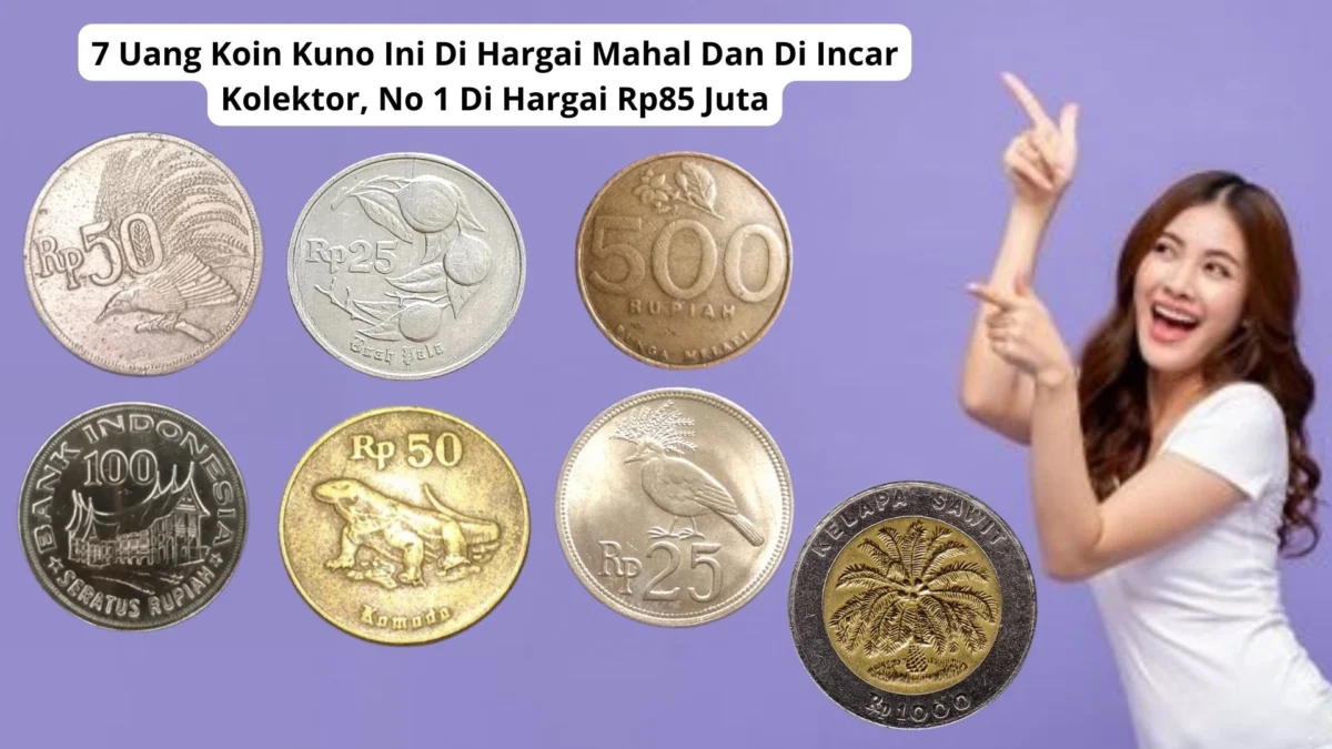 7 Uang Koin Kuno Ini Di Hargai Mahal Dan Di Incar Kolektor, No 1 Di Hargai Rp85 Juta