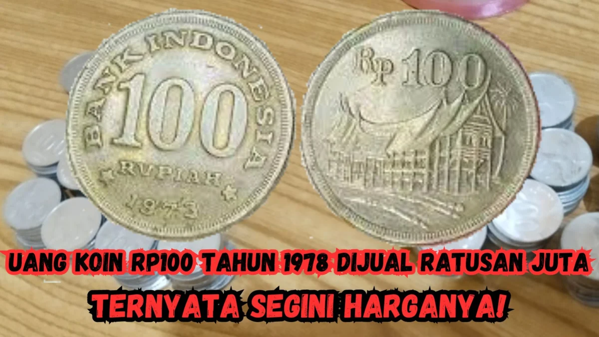 Uang Koin Rp100 tahun 1978 Dijual Ratusan Juta, Ternyata Segini Harganya!