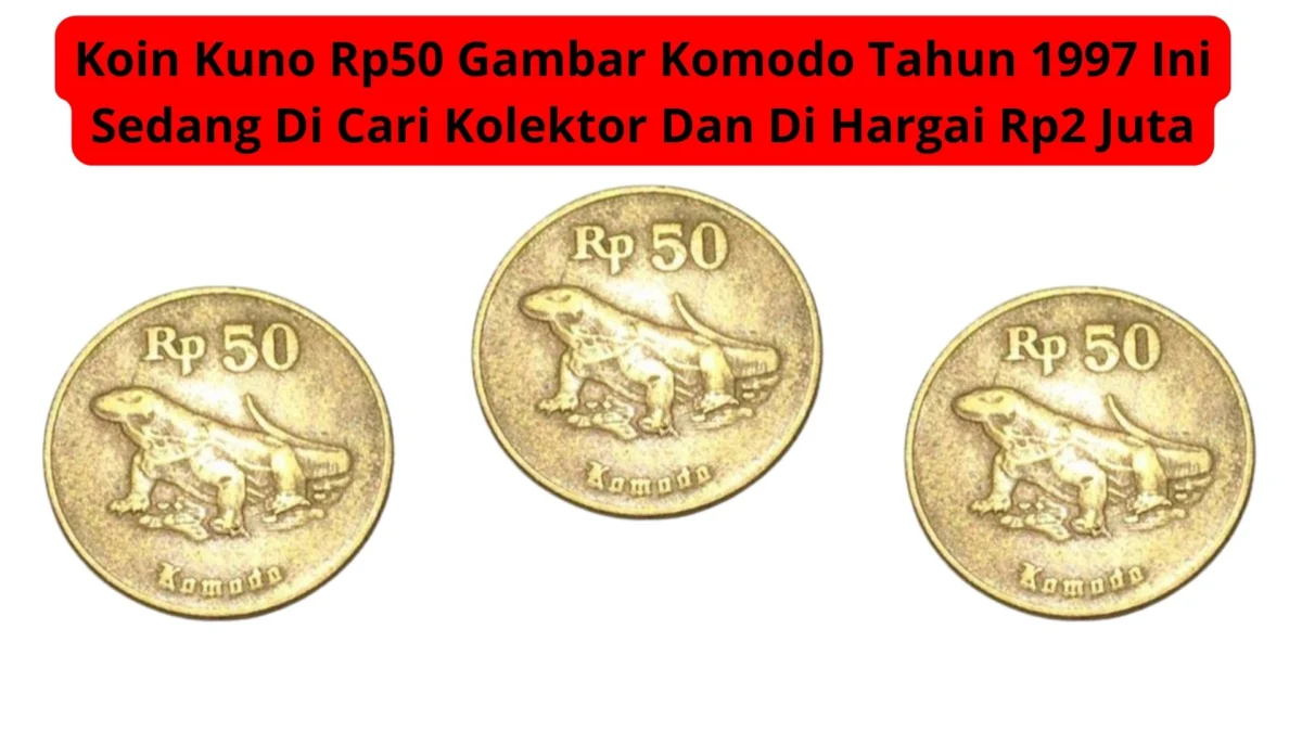 Koin Kuno Rp50 Gambar Komodo Tahun 1997 Ini Sedang Di Cari Kolektor Dan Di Hargai Rp2 Juta