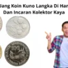 Deretan Uang Koin Kuno Langka Di Hargai Tinggi Dan Incaran Kolektor Kaya