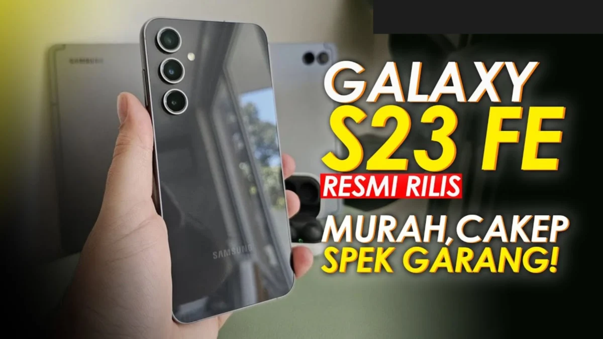 Murah, Cakep & Spek Garang! Performa Samsung Galaxy S23 FE, Cek Harga dan Spesifikasinya Disini