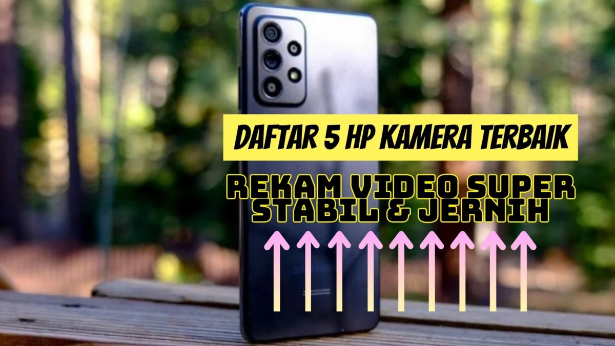Daftar 5 HP Kamera Terbaik Rekam Video Super Stabil & Jernih, Cek Disini!