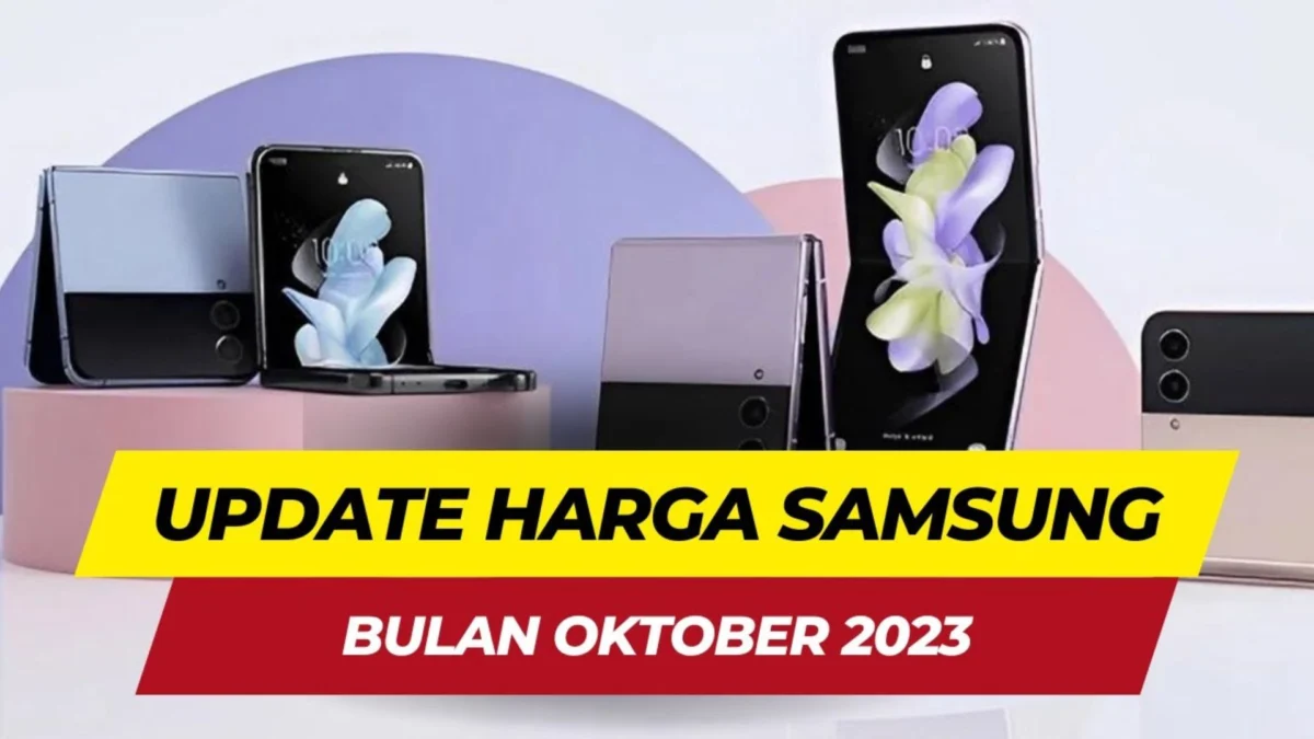 Update Harga HP Samsung Terbaru Bulan Oktober 2023!