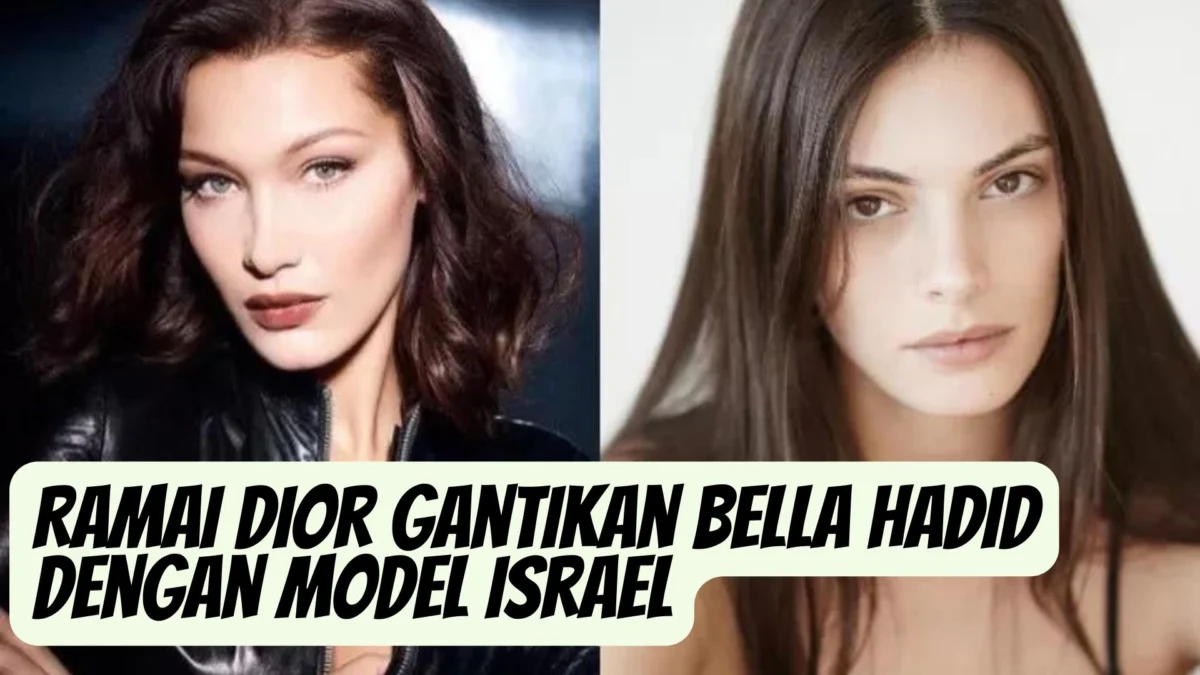 Ramai Dior Gantikan Bella Hadid dengan Model Israel Sebagai Brand Ambassador