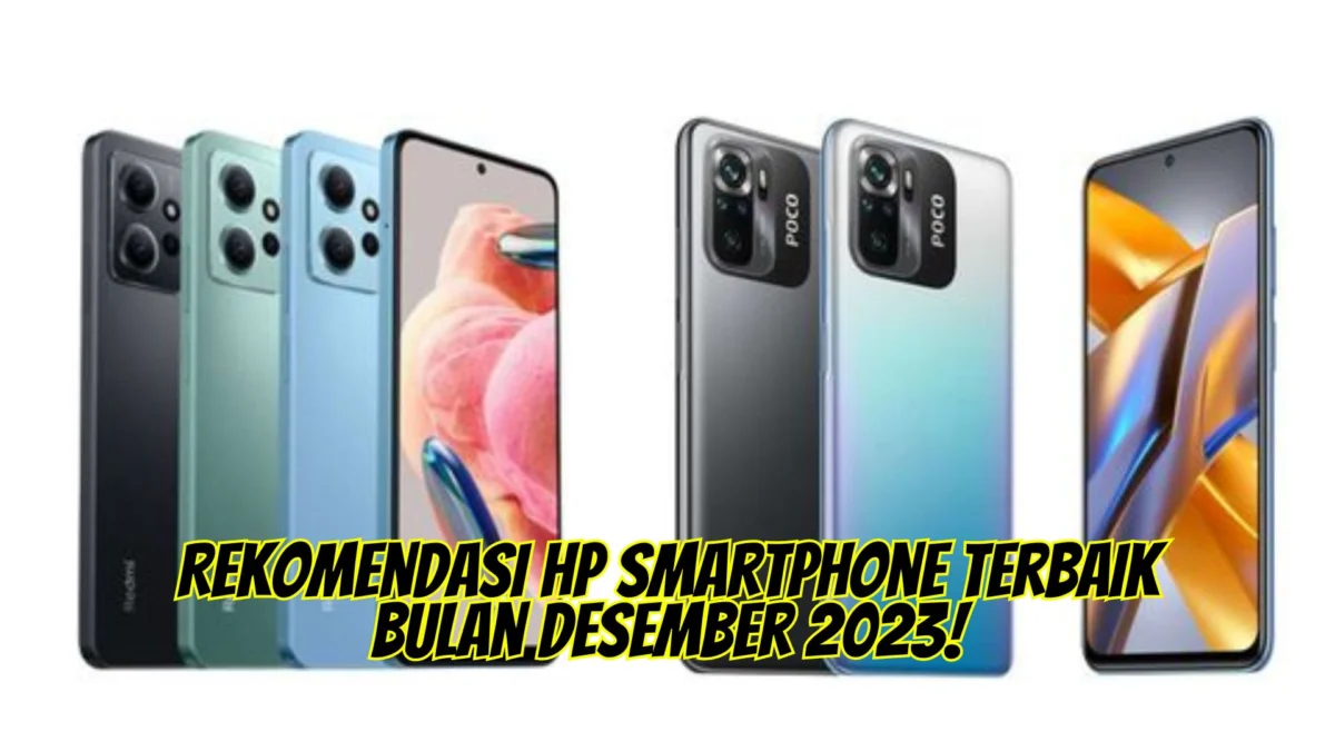 Rekomendasi HP Smartphone Terbaik Bulan Desember 2023!
